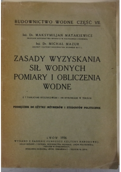 Zasady wyzyskiwania sił wodnych pomiary i obliczenia wodne  1936 r.