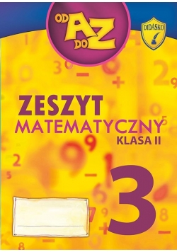 Od A Do Z kl. 2 - zeszyt matematyczny cz.3 DIDASKO