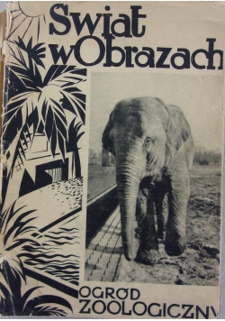 Świat w obrazach ogród zoologiczny, 1931r.