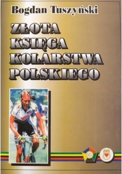Złota księga kolarstwa polskiego + autograf Tuszyńskiego
