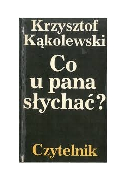 Co w pana słychać?