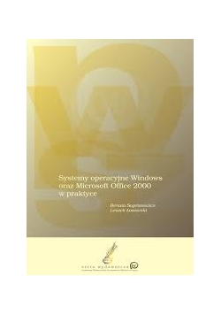 Systemy operacyjne Windows oraz Microsoft Office 2000 w praktyce