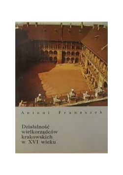 Działalność wielkorządców krakowskich  w XVI wieku