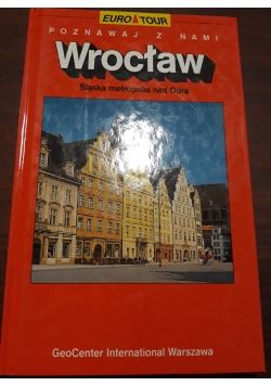 Wrocław - Śląska metropolia nad Odrą