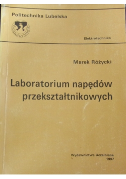 Laboratorium napędów przekształtnikowych. Wydanie III