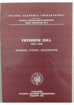 Fryderyk Zoll 1865 - 1948. Prawnik - uczony - kodyfikator