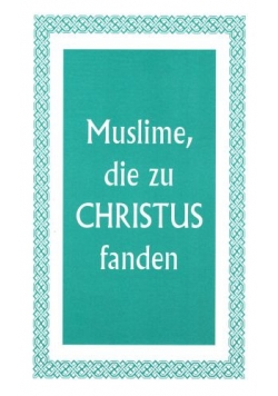 Muslime,die zu Christus fanden