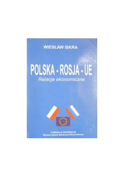 Polska - Rosja - UE. Relacje ekonomiczne