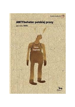 Antybohater polskiej prozy (po roku 1989)