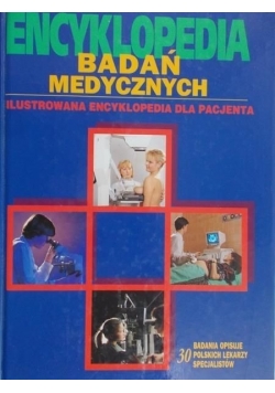 Encyklopedia badań medycznych Ilustrowana encyklopedia dla pacjenta.