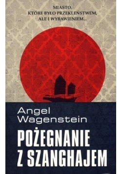 Pożegnanie z Szanghajem - Angel Wagenstein