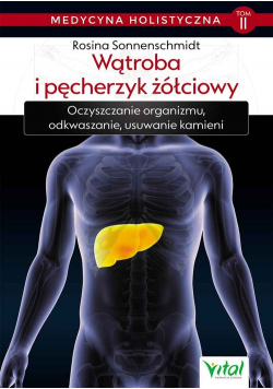 Medycyna holistyczna Tom 2 Wątroba i pęcherzyk żółciowy
