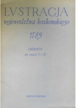 Lustracja województwa krakowskiego 1789, cz. II z Indeksami do cz. I i II