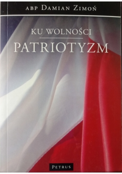 Ku wolności Patriotyzm