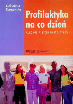 Profilaktyka na co dzień alkohol w życiu nastolatków