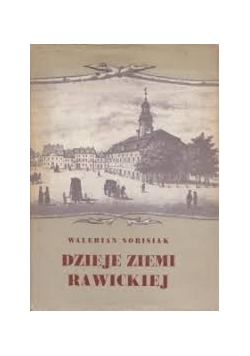Dzieje Ziemi Rawickiej