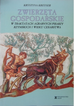 Zwierzęta gospoarskie w traktatach agrarnych pisarzy rzymskich I wieku Cesarstwa