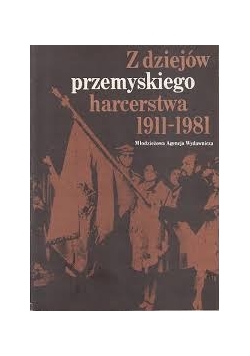 Z dziejów przemyskiego harcerstwa 1911-1981