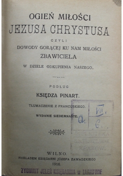 Ogień miłości Jezusa Chrystusa czyli dowody gorącej ku nam miłości Zbawiciela 1916 r.