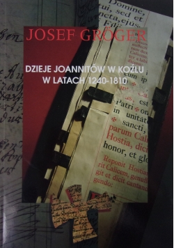 Dzieje Joannitów w Koźlu w latach 1240 - 1810