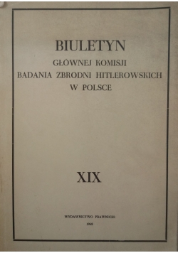 Biuletyn Głównej Komisji Badania Zbrodni Hitlerowskich w Polsce, Tom XIX