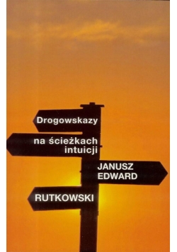 Drogowskazy na ścieżkach intuicji