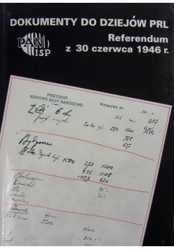 Dokumenty do dziejów PRL.Referendum z 30 czerwca 1946 r.