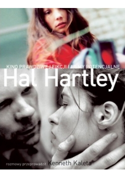 Hal Hartley Kino prawdziwej fikcji i filmy potencjalne