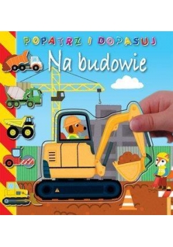 Popatrz i dopasuj. Na budowie