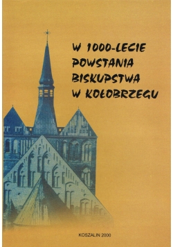 W 1000-lecie powstania biskupstwa w Kołobrzegu