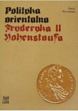 Polityka orientalna Fryderyka II Hohenstaufa