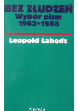 Bez złudzeń Wybór pism 1962 - 1988