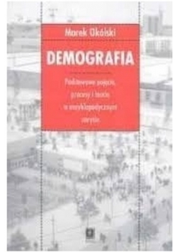 Demografia podstawowe pojęcia procesy i teorie w encyklopedycznym zarysie