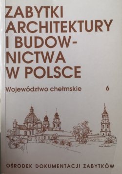 Zabytki architektury i budownictwa w Polsce Tom 6