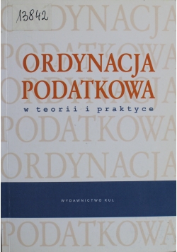 Ordynacja podatkowa w teorii i praktyce
