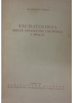 Eschatologia rzeczy ostatecznych człowieka i świata