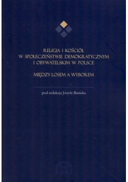 Religia i kościół w społeczeństwie demokratycznym i obywatelskim w Polsce