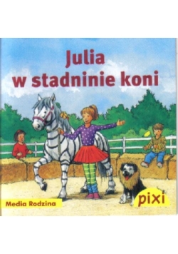 Pixi 3 - Julia w stadninie koni  Media Rodzina
