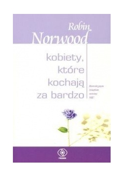 Kobiety które kochają za bardzo