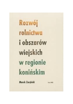 Rozwój rolnictwa i obszarów wiejskich w regionie konińskim
