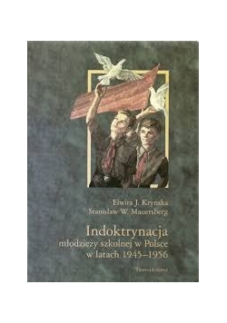 Indoktrynacja młodzieży szkolnej w Polsce w latach 1945-1956