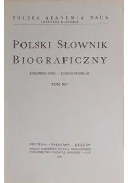 Polski Słownik Biograficzny , Tom XV