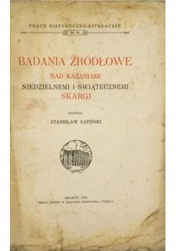 Badania źródłowe nad kazaniami niedzielnemi i świątecznemi Skargi, 1924 r.