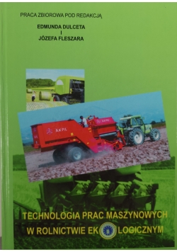 Technologia prac maszynowych w rolnictwie ekologicznym Dedykacja Fleszara