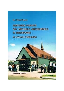 Historia parafii Św.Michała Archanioła w Rzeszowie w latach 1980-2005