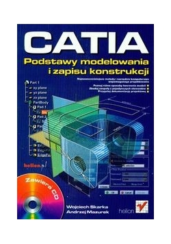 CATIA. Podstawy modelowania i zapisu konstrukcji z płytą CD