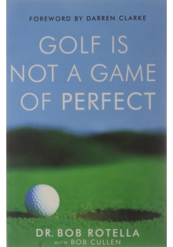 Golf is not a game of perfect