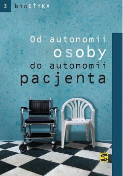 Bioetyka. Od autonomii osoby do autonomii pacjenta