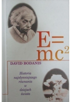 E=mc2 Historia najsłynniejszego równania w dziejach świata