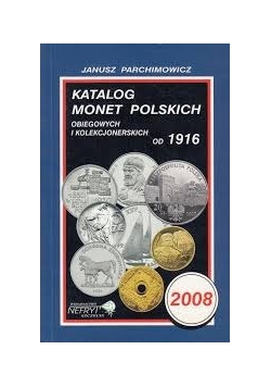 Katalog monet Polskich obiegowych i kolekcjonerskich od 1916 (2008)